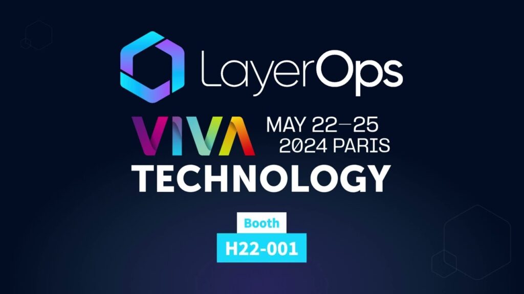 LayerOps lance sa nouvelle plateforme Cloud à Vivatech 2024